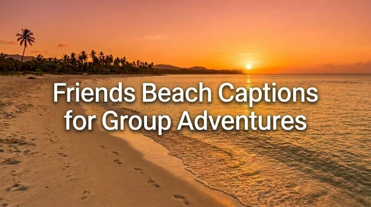 Friends Beach Captions for Group Adventures